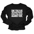 She told us this would happen. People still voted against her Unisex Long Sleeved Tee-Long Sleeved T-Shirt-The Original God Ain't Petty But I Am