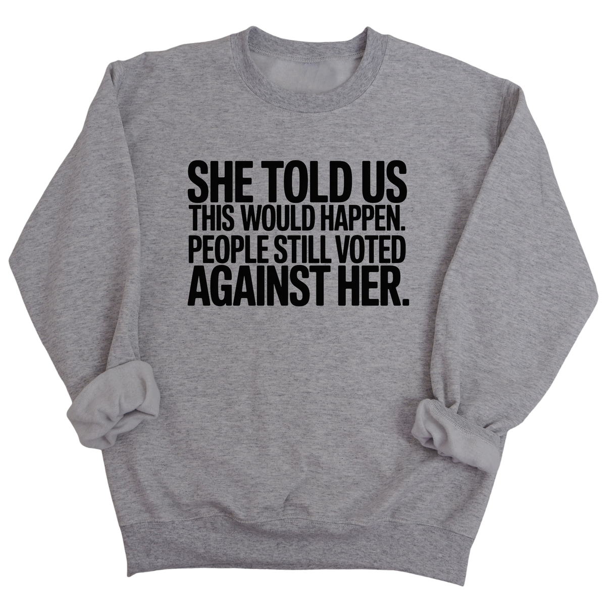 She told us this would happen. People still voted against her Unisex Sweatshirt-Sweatshirt-The Original God Ain't Petty But I Am