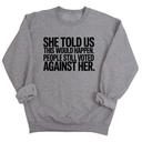 She told us this would happen. People still voted against her Unisex Sweatshirt-Sweatshirt-The Original God Ain't Petty But I Am