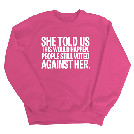She told us this would happen. People still voted against her Unisex Sweatshirt-Sweatshirt-The Original God Ain't Petty But I Am
