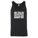 She told us this would happen. People still voted against her Unisex Tank Top-T-Shirt-The Original God Ain't Petty But I Am