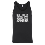 She told us this would happen. People still voted against her Unisex Tank Top-T-Shirt-The Original God Ain't Petty But I Am