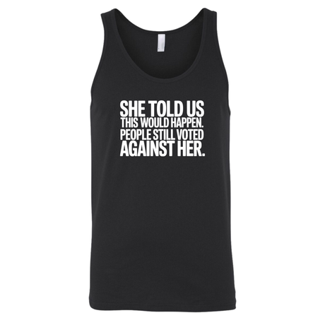She told us this would happen. People still voted against her Unisex Tank Top-T-Shirt-The Original God Ain't Petty But I Am