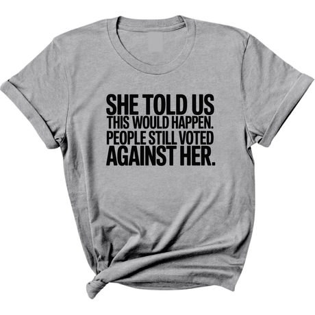 She told us this would happen. People still voted against her Unisex Tee-T-Shirt-The Original God Ain't Petty But I Am