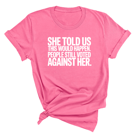 She told us this would happen. People still voted against her Unisex Tee-T-Shirt-The Original God Ain't Petty But I Am