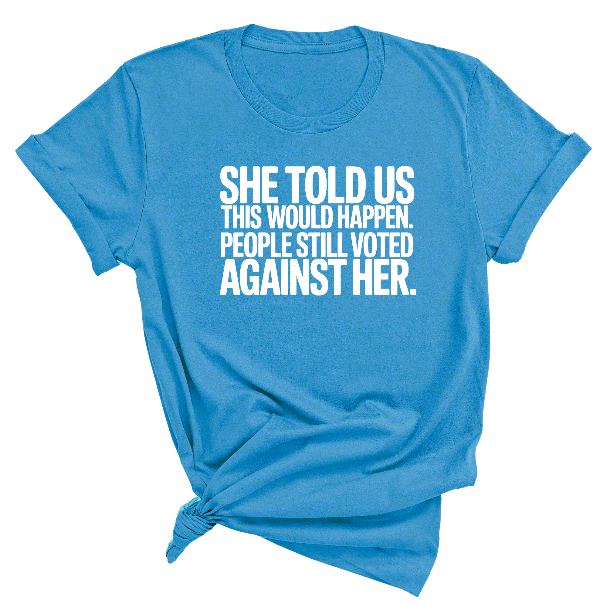 She told us this would happen. People still voted against her Unisex Tee-T-Shirt-The Original God Ain't Petty But I Am