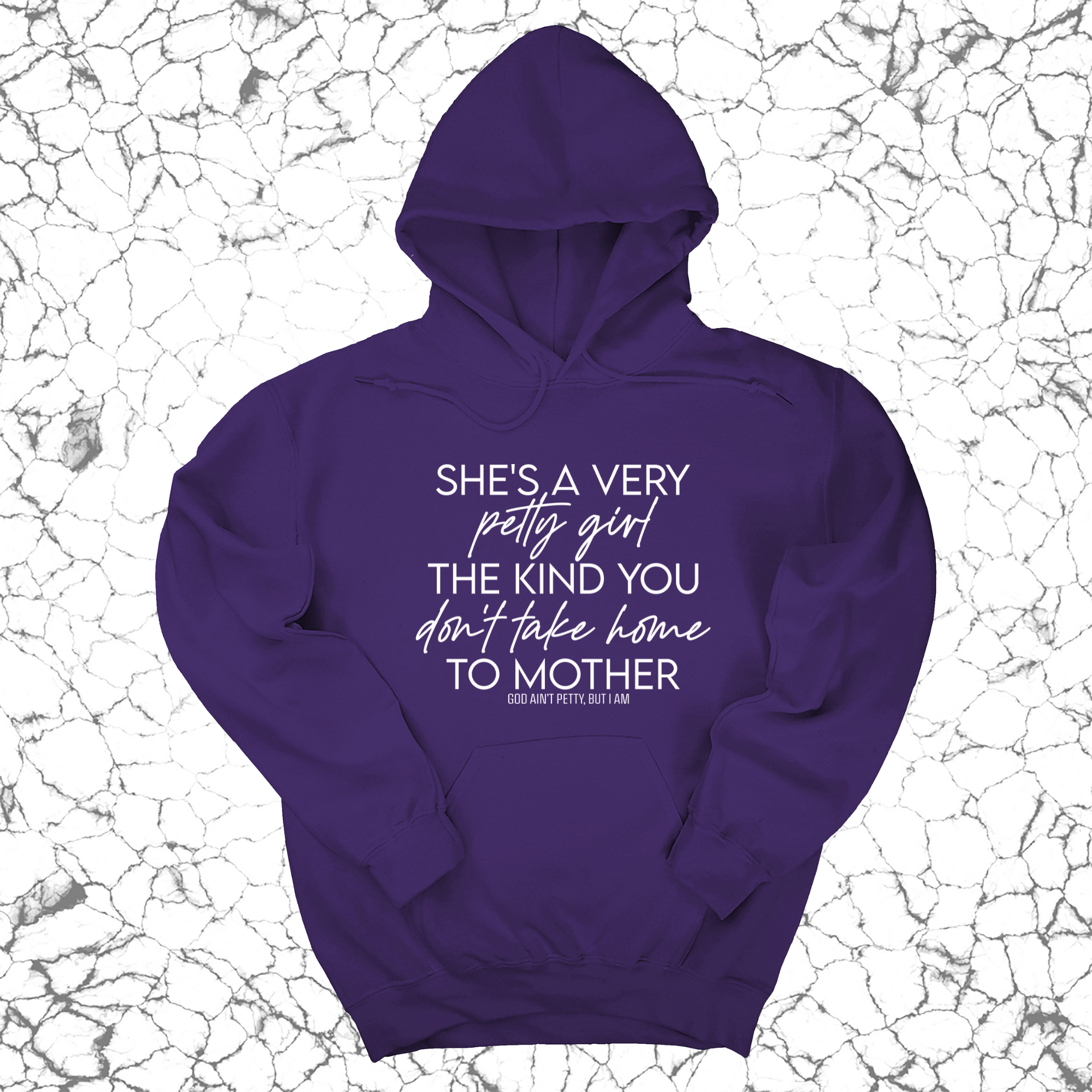 She's a very petty girl the kind you don't take home to mother Unisex Hoodie-Hoodie-The Original God Ain't Petty But I Am