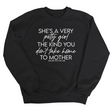 She's a very petty girl the kind you don't take home to mother Unisex Sweatshirt-Sweatshirt-The Original God Ain't Petty But I Am