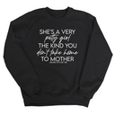 She's a very petty girl the kind you don't take home to mother Unisex Sweatshirt-Sweatshirt-The Original God Ain't Petty But I Am