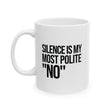 Silence Is My Most Polite "No" Mug Mug 11oz (White & Black)-Mug-The Original God Ain't Petty But I Am