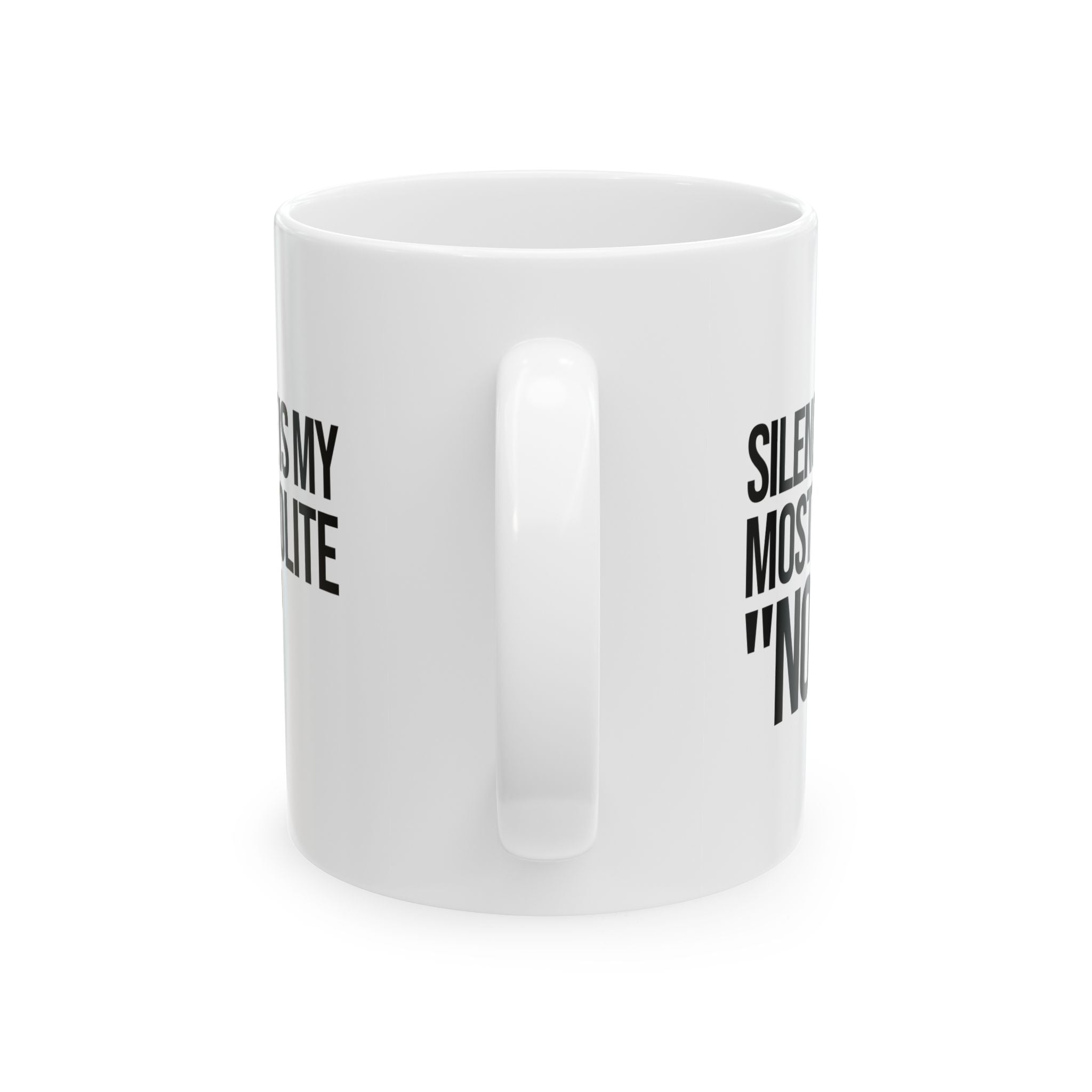 Silence Is My Most Polite "No" Mug Mug 11oz (White & Black)-Mug-The Original God Ain't Petty But I Am
