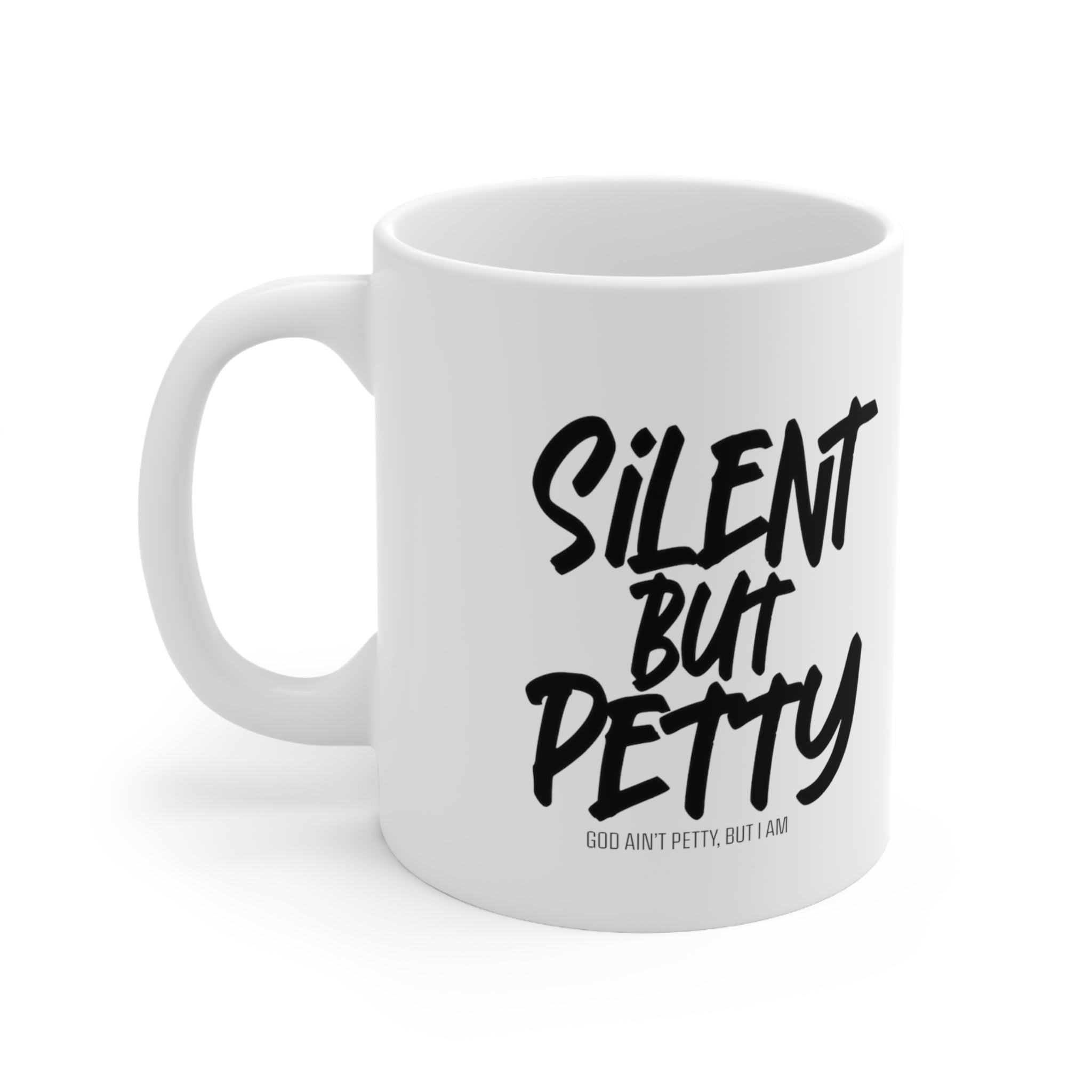 Silent but Petty Mug 11oz (White/Black)-Mug-The Original God Ain't Petty But I Am