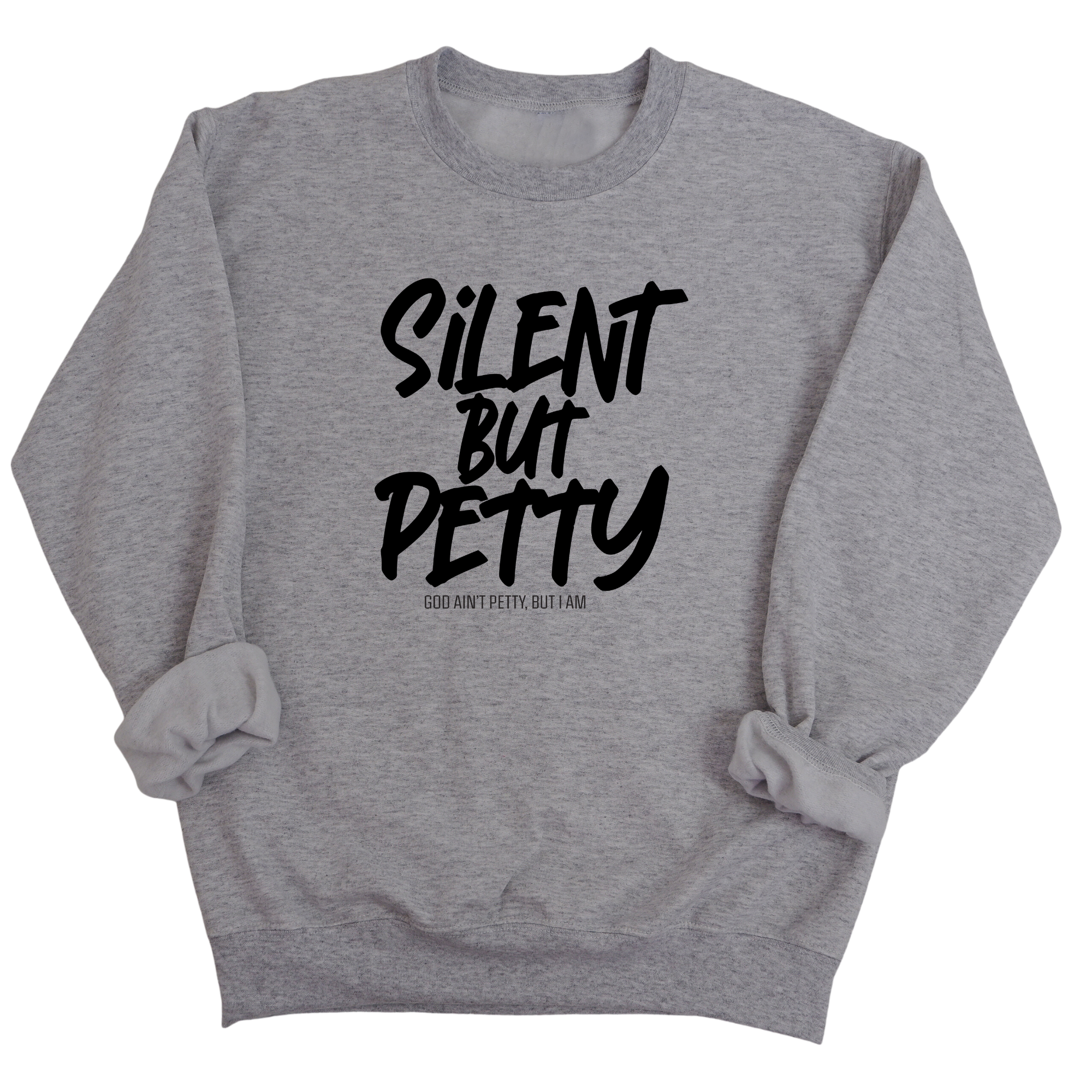 Silent but Petty Unisex Sweatshirt-Sweatshirt-The Original God Ain't Petty But I Am