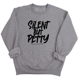 Silent but Petty Unisex Sweatshirt-Sweatshirt-The Original God Ain't Petty But I Am