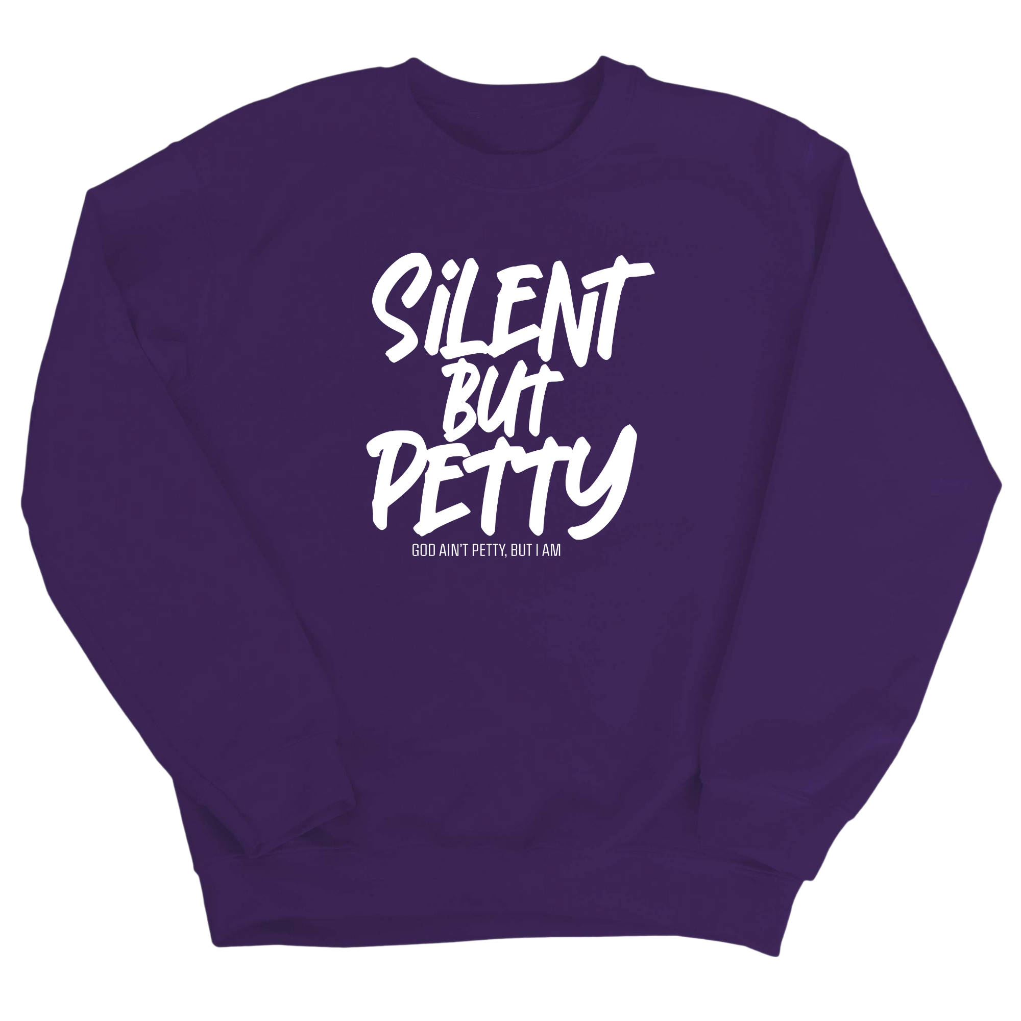 Silent but Petty Unisex Sweatshirt-Sweatshirt-The Original God Ain't Petty But I Am