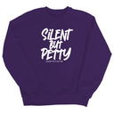 Silent but Petty Unisex Sweatshirt-Sweatshirt-The Original God Ain't Petty But I Am