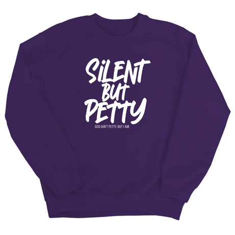 Silent but Petty Unisex Sweatshirt-Sweatshirt-The Original God Ain't Petty But I Am