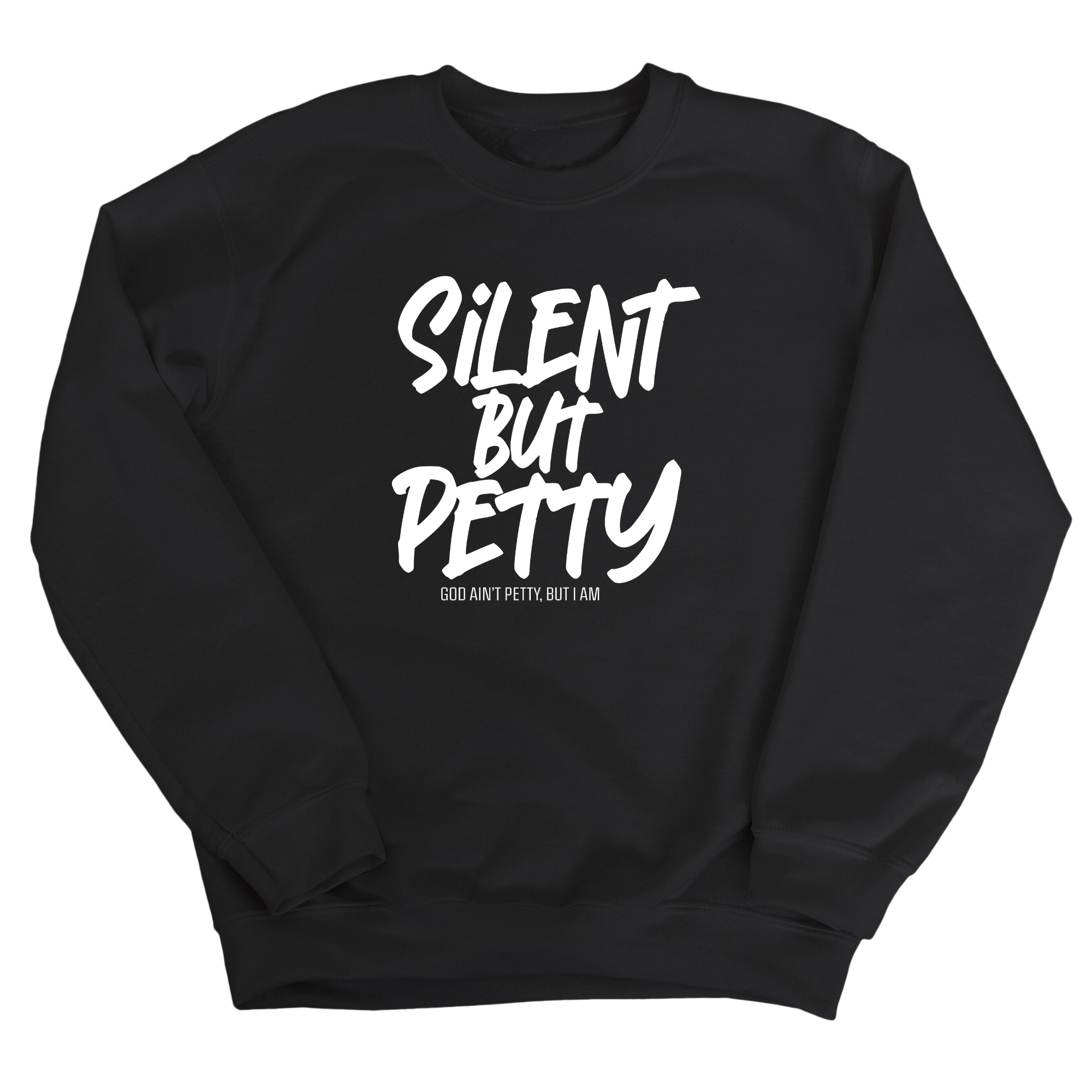 Silent but Petty Unisex Sweatshirt-Sweatshirt-The Original God Ain't Petty But I Am