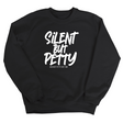 Silent but Petty Unisex Sweatshirt-Sweatshirt-The Original God Ain't Petty But I Am
