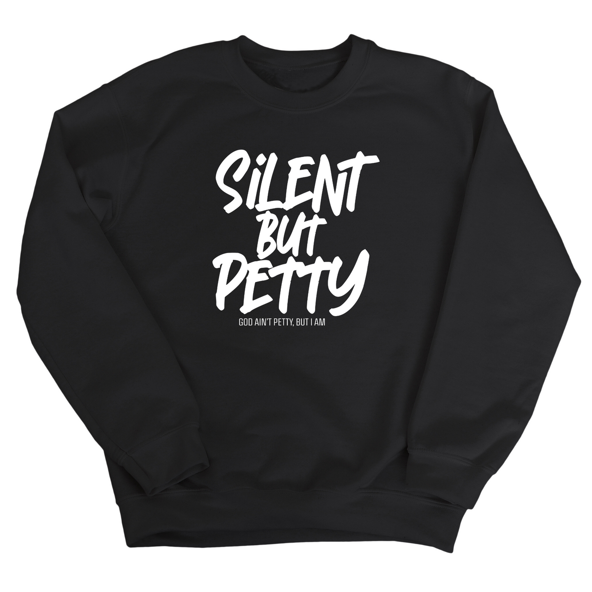 Silent but Petty Unisex Sweatshirt-Sweatshirt-The Original God Ain't Petty But I Am