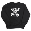 Silent but Petty Unisex Sweatshirt-Sweatshirt-The Original God Ain't Petty But I Am
