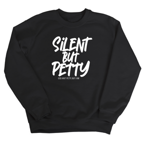 Silent but Petty Unisex Sweatshirt-Sweatshirt-The Original God Ain't Petty But I Am