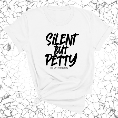 Silent but Petty Unisex Tee-T-Shirt-The Original God Ain't Petty But I Am