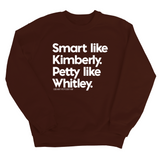 Smart like Kimberly. Petty like Whitley Unisex Sweatshirt-Sweatshirt-The Original God Ain't Petty But I Am