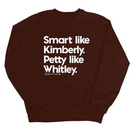 Smart like Kimberly. Petty like Whitley Unisex Sweatshirt-Sweatshirt-The Original God Ain't Petty But I Am