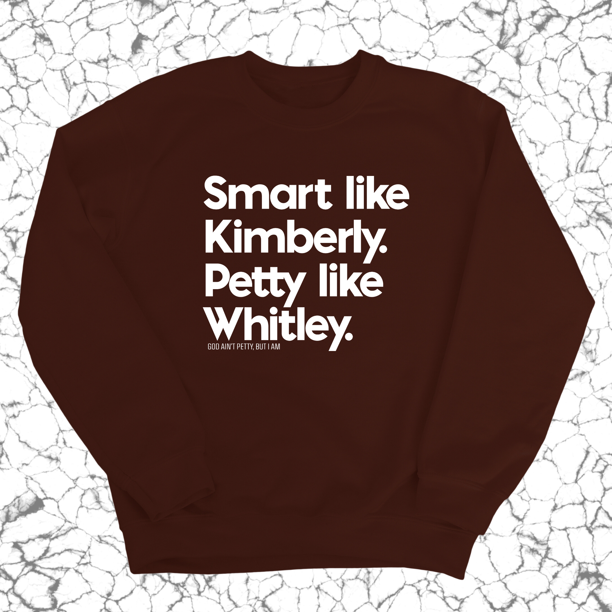 Smart like Kimberly. Petty like Whitley Unisex Sweatshirt-Sweatshirt-The Original God Ain't Petty But I Am