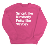 Smart like Kimberly. Petty like Whitley Unisex Sweatshirt-Sweatshirt-The Original God Ain't Petty But I Am
