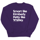 Smart like Kimberly. Petty like Whitley Unisex Sweatshirt-Sweatshirt-The Original God Ain't Petty But I Am