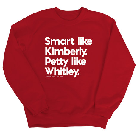 Smart like Kimberly. Petty like Whitley Unisex Sweatshirt-Sweatshirt-The Original God Ain't Petty But I Am