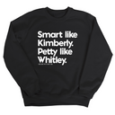 Smart like Kimberly. Petty like Whitley Unisex Sweatshirt-Sweatshirt-The Original God Ain't Petty But I Am