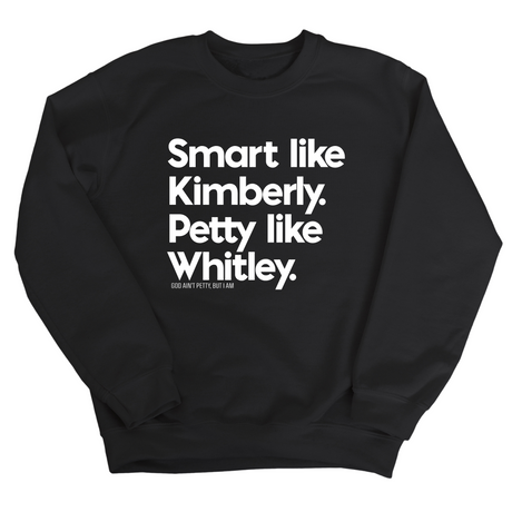 Smart like Kimberly. Petty like Whitley Unisex Sweatshirt-Sweatshirt-The Original God Ain't Petty But I Am