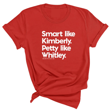 Smart like Kimberly. Petty like Whitley Unisex Tee-T-Shirt-The Original God Ain't Petty But I Am