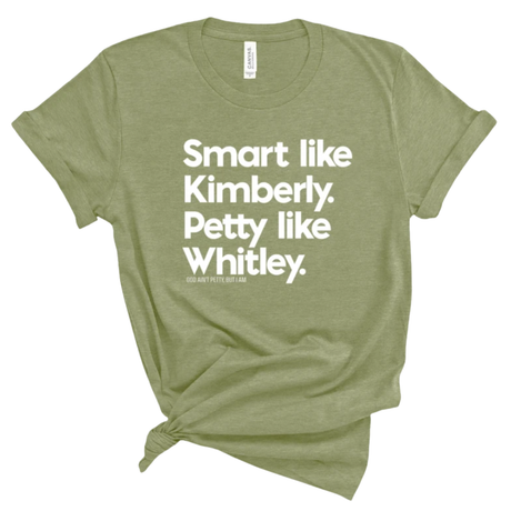 Smart like Kimberly. Petty like Whitley Unisex Tee-T-Shirt-The Original God Ain't Petty But I Am