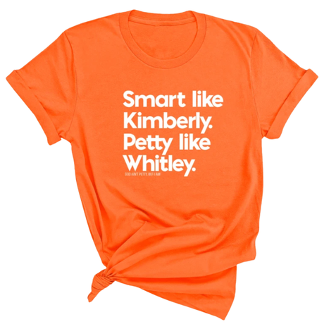 Smart like Kimberly. Petty like Whitley Unisex Tee-T-Shirt-The Original God Ain't Petty But I Am
