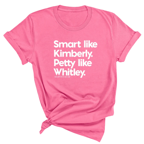 Smart like Kimberly. Petty like Whitley Unisex Tee-T-Shirt-The Original God Ain't Petty But I Am