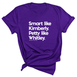 Smart like Kimberly. Petty like Whitley Unisex Tee-T-Shirt-The Original God Ain't Petty But I Am