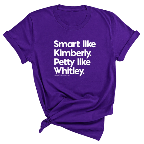 Smart like Kimberly. Petty like Whitley Unisex Tee-T-Shirt-The Original God Ain't Petty But I Am