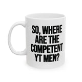 So Where Are the Competent YT Men Mug 11oz (White & Black)-Mug-The Original God Ain't Petty But I Am