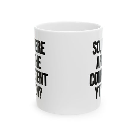 So Where Are the Competent YT Men Mug 11oz (White & Black)-Mug-The Original God Ain't Petty But I Am