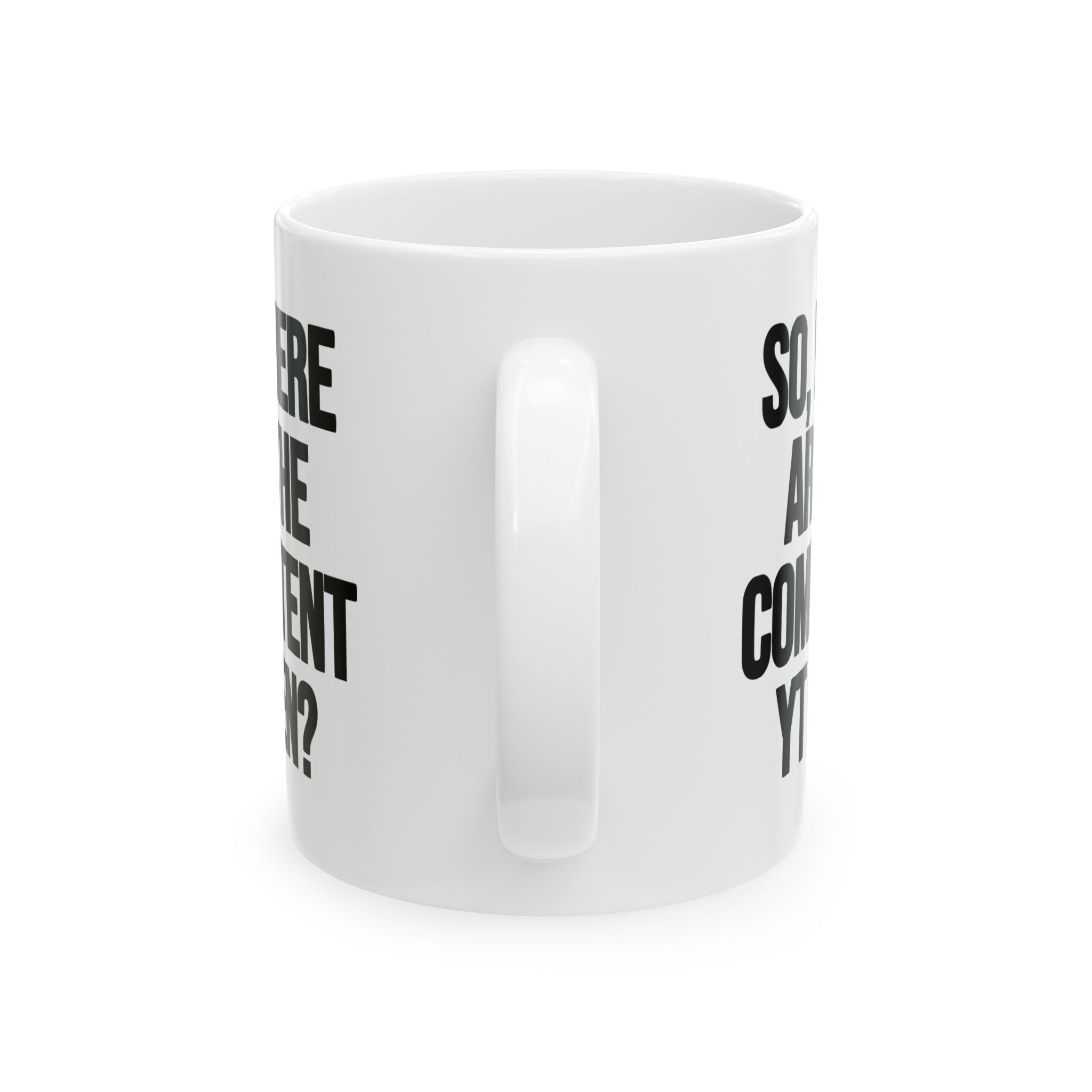 So Where Are the Competent YT Men Mug 11oz (White & Black)-Mug-The Original God Ain't Petty But I Am