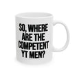 So Where Are the Competent YT Men Mug 11oz (White & Black)-Mug-The Original God Ain't Petty But I Am