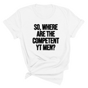 So Where Are the Competent YT Men Unisex Tee-T-Shirt-The Original God Ain't Petty But I Am
