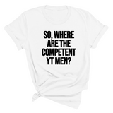 So Where Are the Competent YT Men Unisex Tee-T-Shirt-The Original God Ain't Petty But I Am