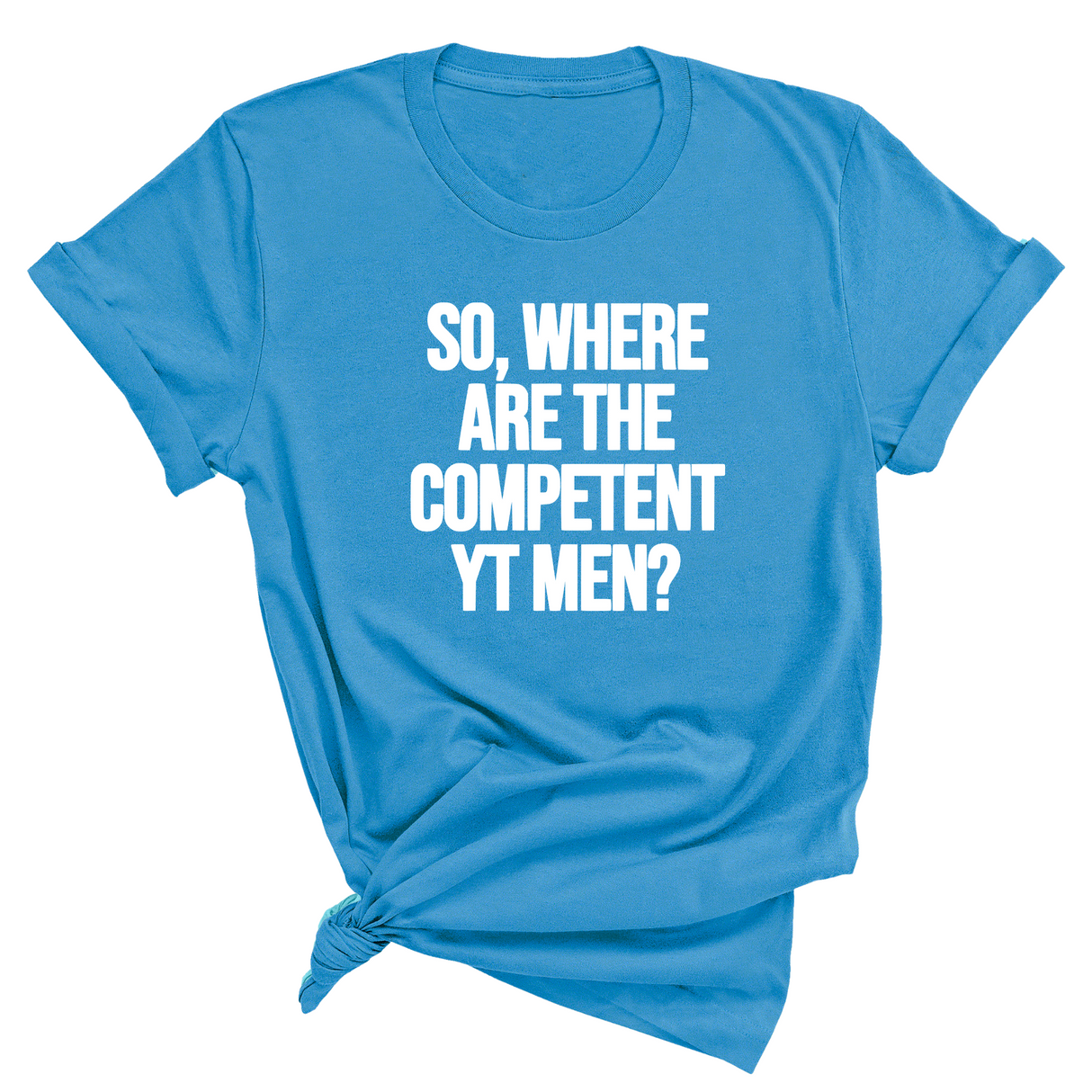 So Where Are the Competent YT Men Unisex Tee-T-Shirt-The Original God Ain't Petty But I Am