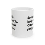 Some People Keep Me Humble. Others Keep Me Petty. Balance Mug 11oz (White & Black)-Mug-The Original God Ain't Petty But I Am