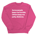 Some People Keep Me Humble. Others Keep Me Petty. Balance Unisex Sweatshirt-Sweatshirt-The Original God Ain't Petty But I Am